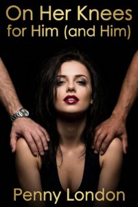 On Her Knees for Him (and Him)